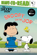 Snoopy on the Job: Ready-to-Read Level 2 (Peanuts)