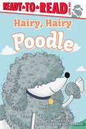 Hairy, Hairy Poodle: Ready-to-Read Level 1