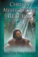 Christ's Mystic Secret Returns: Discover Your Unknown Power