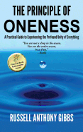 The Principle of Oneness: A Practical Guide to Experiencing the Profound Unity of Everything (2) (Principles of Enlightenment)