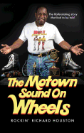 The Motown Sound On Wheels: Rockin Richard Houston