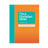 I├óΓé¼Γäóm A Christian Now! - Older Kids Activity Book: Includes Weekly Parent Guide