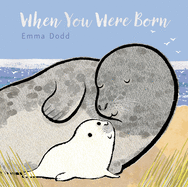 When You Were Born (Emma Dodd's Love You Books)