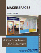 'Makerspaces: A Practical Guide for Librarians, Second Edition'