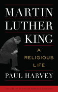 Martin Luther King: A Religious Life (Library of African American Biography)