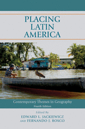 Placing Latin America: Contemporary Themes in Geography