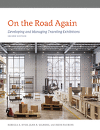 On the Road Again: Developing and Managing Traveling Exhibitions, Second Edition (American Alliance of Museums)