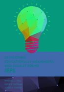 Developing Educationally Meaningful and Legally Sound IEPs (Special Education Law, Policy, and Practice)