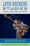 Latin American Studies and the Cold War (Latin American Perspectives in the Classroom)