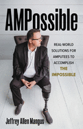 AMPossible: Real-World Solutions for Amputees to Accomplish the Impossible