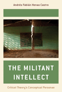 The Militant Intellect: Critical Theory's Conceptual Personae
