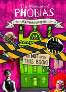 The Harrowing Human Gallery (The Museum of Phobias)