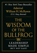 The Wisdom of the Bullfrog: Leadership Made Simpl