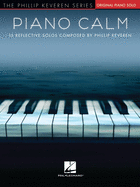 Piano Calm: 15 Reflective Solos Composed by Phillip Keveren (Phillip Keveren: Piano Level Intermediate)