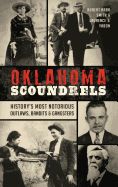 'Oklahoma Scoundrels: History's Most Notorious Outlaws, Bandits & Gangsters'