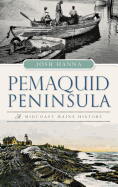 Pemaquid Peninsula: : A Midcoast Maine History
