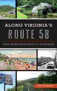 Along Virginia's Route 58: True Tales from Beach to Bluegrass