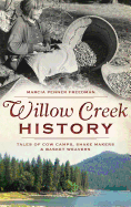 Willow Creek History: Tales of Cow Camps, Shake Makers & Basket Weavers