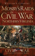 Mosby's Raids in Civil War Northern Virginia