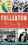 Fullerton: : The Boom Years