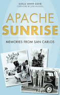Apache Sunrise: Memories from San Carlos