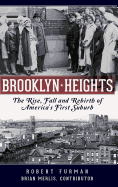 'Brooklyn Heights: : The Rise, Fall and Rebirth of America's First Suburb'