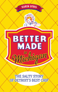 Better Made in Michigan: : The Salty Story of Detroit S Best Chip