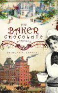 The Baker Chocolate Company: A Sweet History