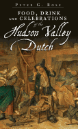 Food, Drink and Celebrations of the Hudson Valley Dutch