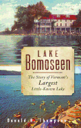 Lake Bomoseen: The Story of Vermont's Largest Little-Known Lake
