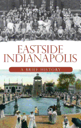 Eastside Indianapolis: A Brief History