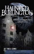 Haunted Burlington: Spirit's of Vermont's Queen City