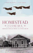 Homestead, Florida: From Railroad Boom to Sonic Boom