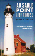 Au Sable Point Lighthouse: Beacon on Lake Superior's Shipwreck Coast