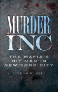 'Murder, Inc: The Mafia's Hit Men in New York City'