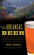Arkansas Beer: An Intoxicating History