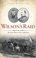 Wilson's Raid: The Final Blow to the Confederacy