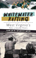 Whitewater Rafting on West Virginia's New & Gauley Rivers: Come on In, the Water's Weird