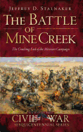 The Battle of Mine Creek: : The Crushing End of the Missouri Campaign