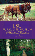 The Lsu Rural Life Museum & Windrush Gardens: A Living History