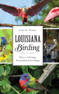 'Louisiana Birding: Stories on Strategy, Stewardship and Serendipity'