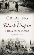 'Creating the Black Utopia of Buxton, Iowa'