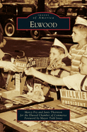 Elwood (Images of America (Arcadia Publishing))