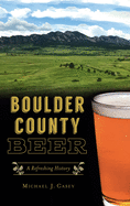 Boulder County Beer: A Refreshing History (American Palate)