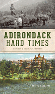 Adirondack Hard Times: Evolution of a Rich Man's Paradise (Natural History)