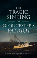 Tragic Sinking of Gloucester's Patriot (Disaster)