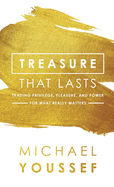 Treasure That Lasts: Trading Privilege, Pleasure, and Power for What Really Matters