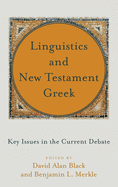 Linguistics and New Testament Greek: Key Issues in the Current Debate