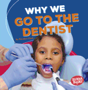 Why We Go to the Dentist (Bumba Books (R) -- Health Matters)