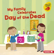 My Family Celebrates Day of the Dead (Holiday Time (Early Bird Stories ├óΓÇ₧┬ó))